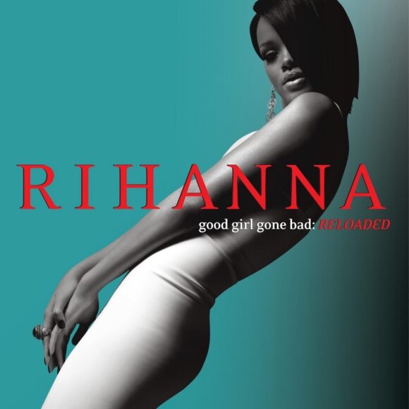 Rihanna Good Girl Gone Bad: Reloaded