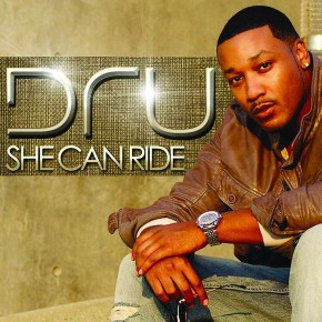 Dru “She Can Ride” (Single)