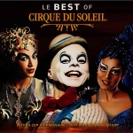 Cirque Du Soleil - Le Best Of Cirque Du Soleil