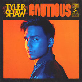 Tyler Shaw "Cautious" (Single)