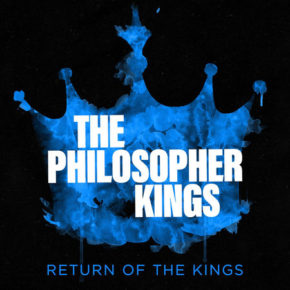 The Philosopher Kings Return of the Kings